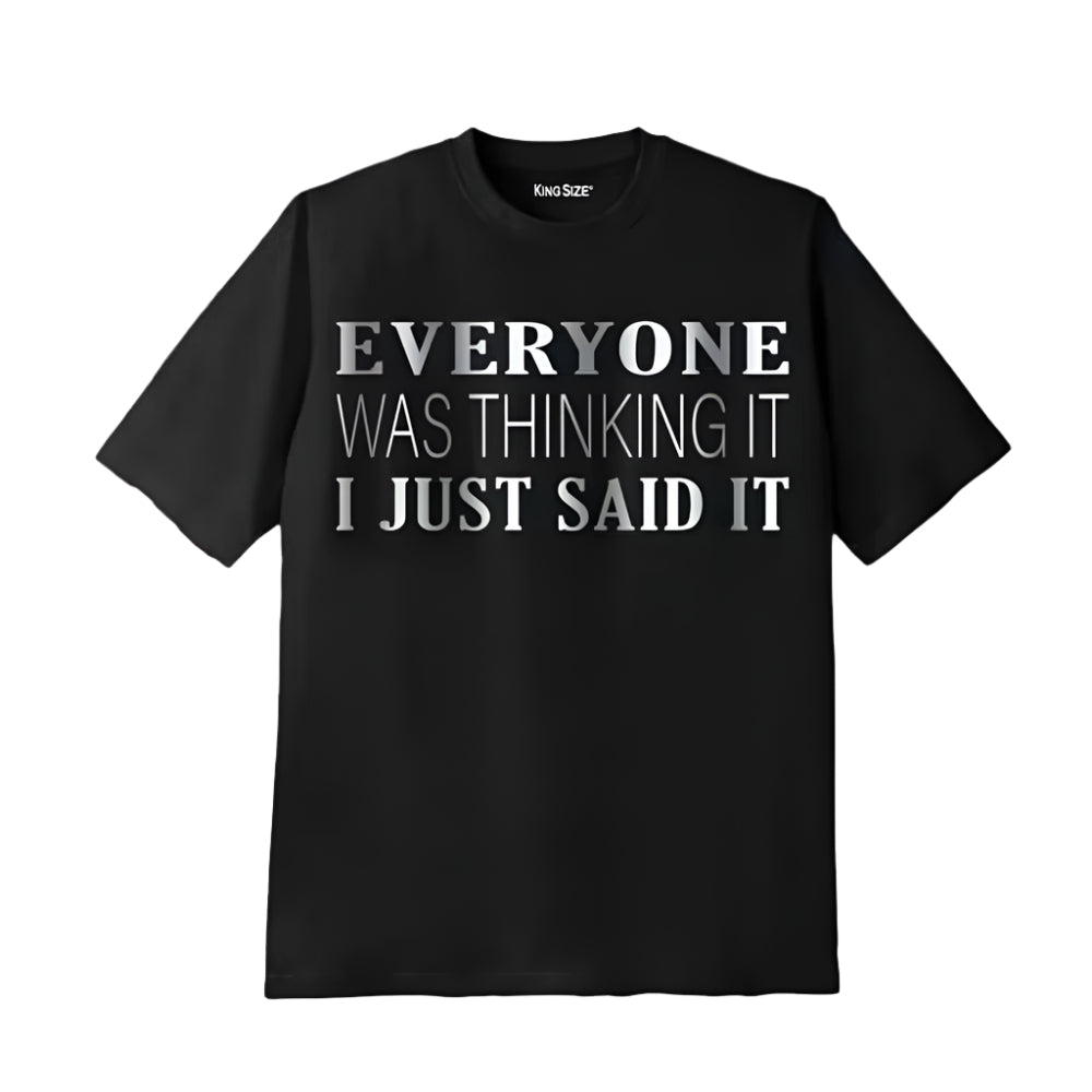 Black Big & Tall T-shirt with bold slogan print: “Everyone Was Thinking It, I Just Said It”