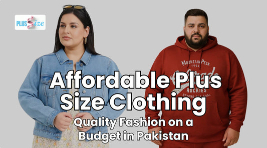 Affordable Plus Size Clothing Quality Fashion on a Budget in Pakistan