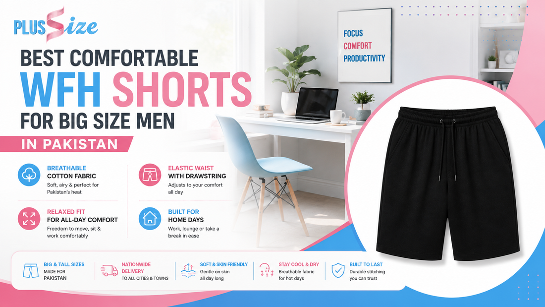 Comfortable Work-From-Home Shorts for Plus Size Men in Pakistan