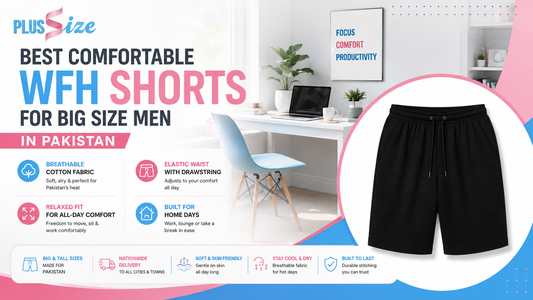 Comfortable Work-From-Home Shorts for Plus Size Men in Pakistan