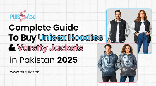 Complete Guide to Buy Unisex Hoodies & Varsity Jackets in Pakistan 2025