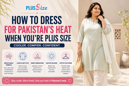 How to Dress for Pakistan's Heat When You're Plus Size | Plussize.pk