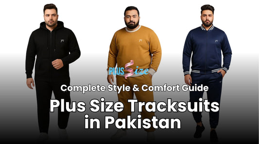 Plus Size Tracksuits in Pakistan – Complete Style & Comfort Guide