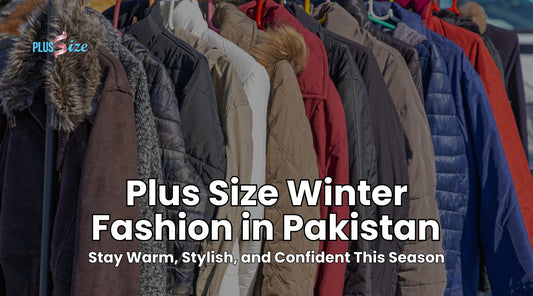 Plus Size Winter Fashion in Pakistan – Stay Warm, Stylish, and Confident This Season