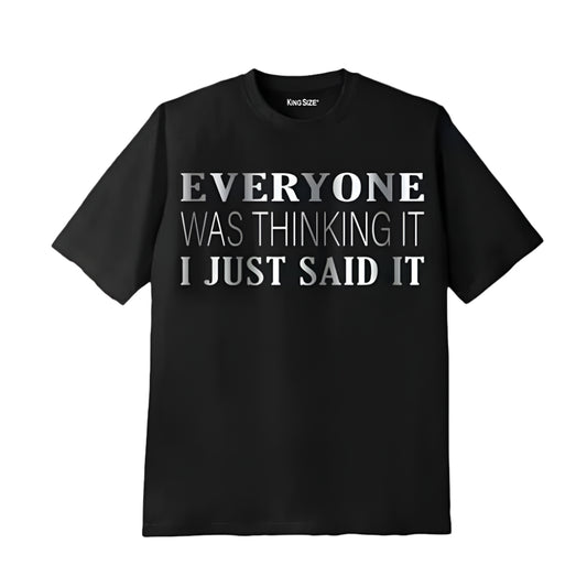 Black Big & Tall T-shirt with bold slogan print: “Everyone Was Thinking It, I Just Said It”